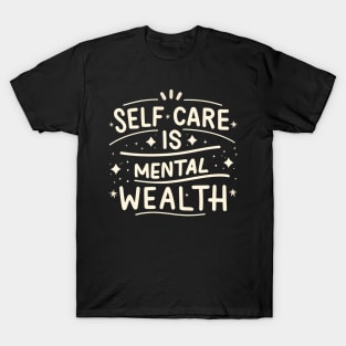 Self care is mental wealth T-Shirt